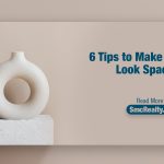 6 Tips to Make Your Home Look Spacious