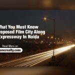 Here is what you must know about the proposed film city along Yamuna Expressway in Noida