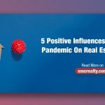 5 Positive Influences Of COVID-19 Pandemic On Real Estate In India