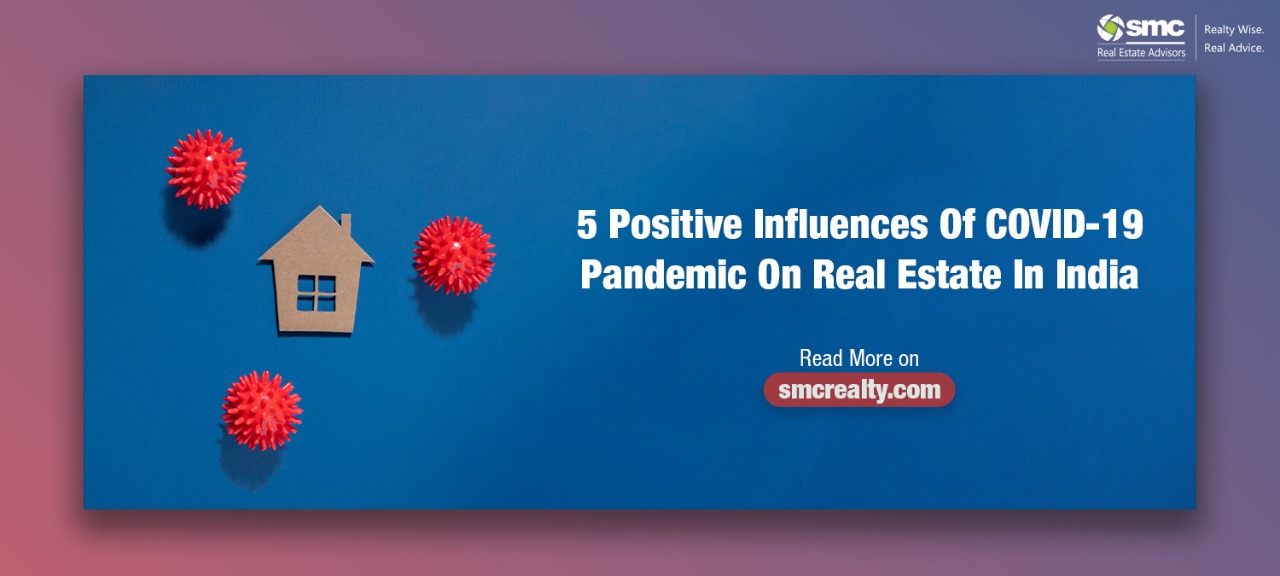 5 Positive Influences Of COVID-19 Pandemic On Real Estate