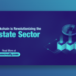 Here’s How Blockchain Is Revolutionizing the Real Estate Sector