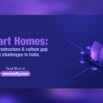 Smart Homes: Cost, Infrastructure & Culture Gap pose challenges in India