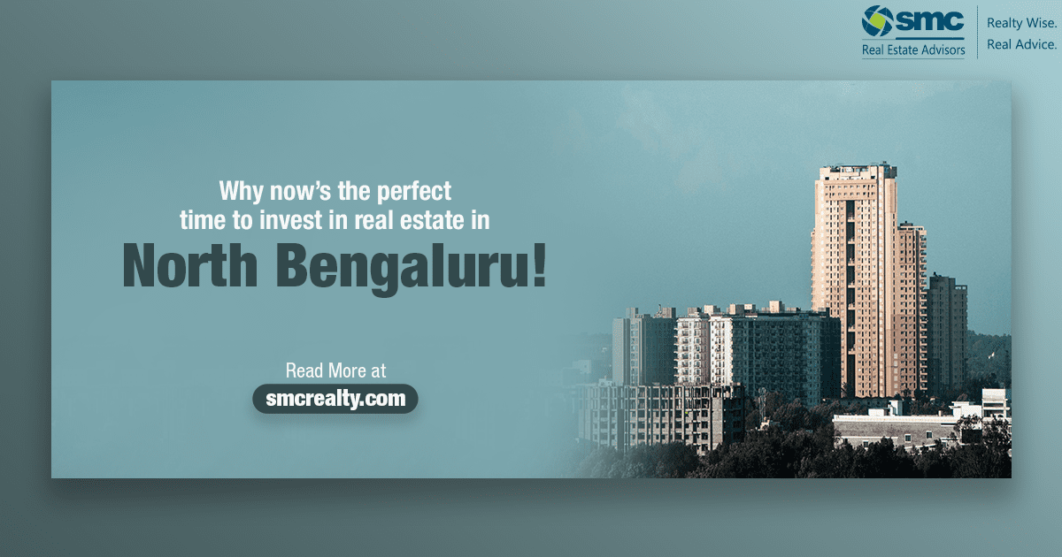 Why Now’s the Perfect Time to Invest in Real Estate in North Bengaluru