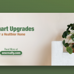 5 Smart Upgrades for Healthier Home